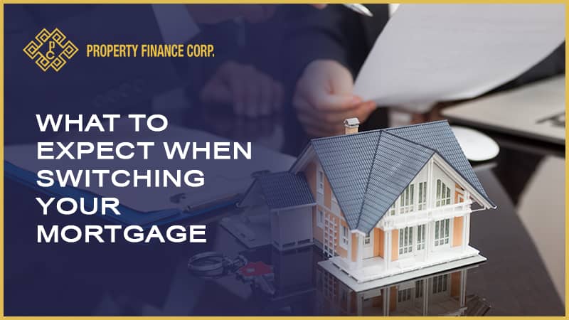 WHAT TO EXPECT WHEN SWITCHING YOUR MORTGAGE